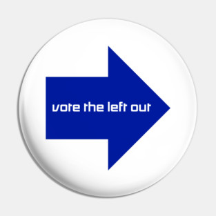 Vote the Left out Pin