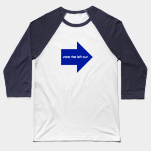 Vote the Left out Baseball T-Shirt