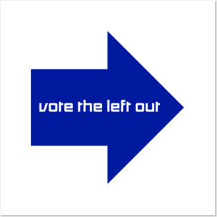 Vote the Left out Posters and Art