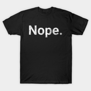 Nope T-Shirt