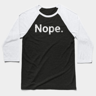 Nope Baseball T-Shirt
