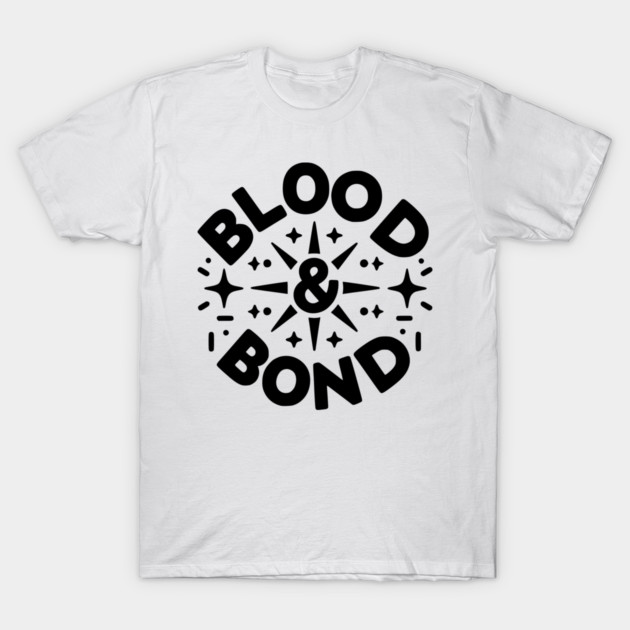 Blood and Bond T-Shirt by Frank Ring