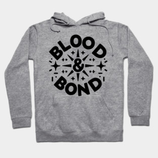 Blood and Bond Hoodie