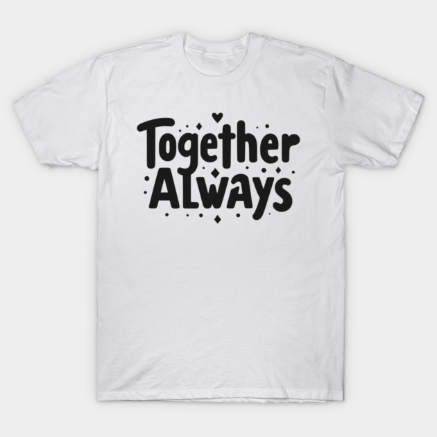 Together Always T-Shirt by Frank Ring