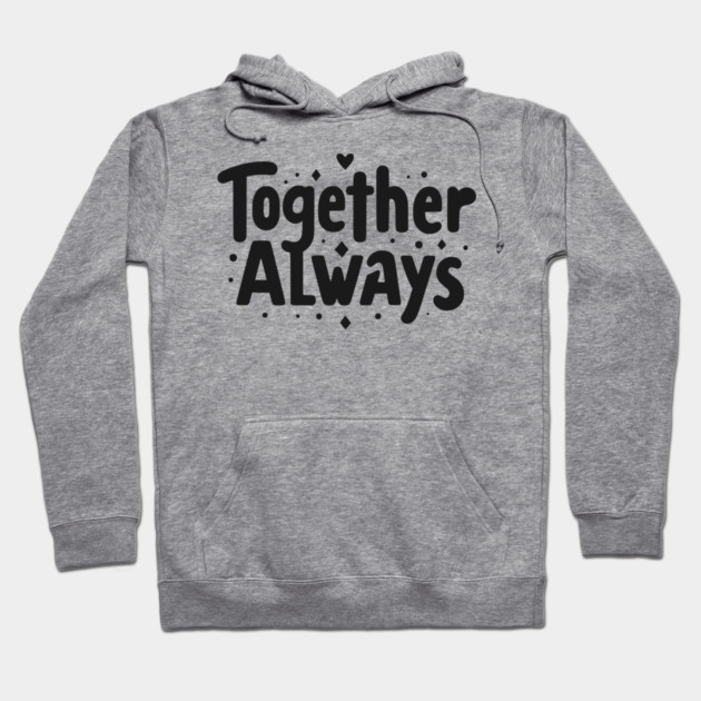 Together Always Hoodie by Frank Ring