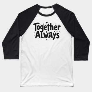 Together Always Baseball T-Shirt