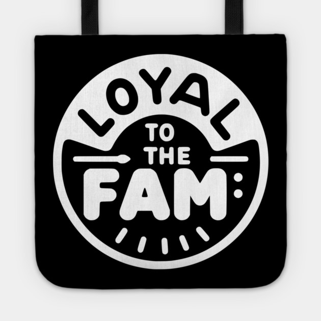 Loyal to the Fam Tote by Frank Ring