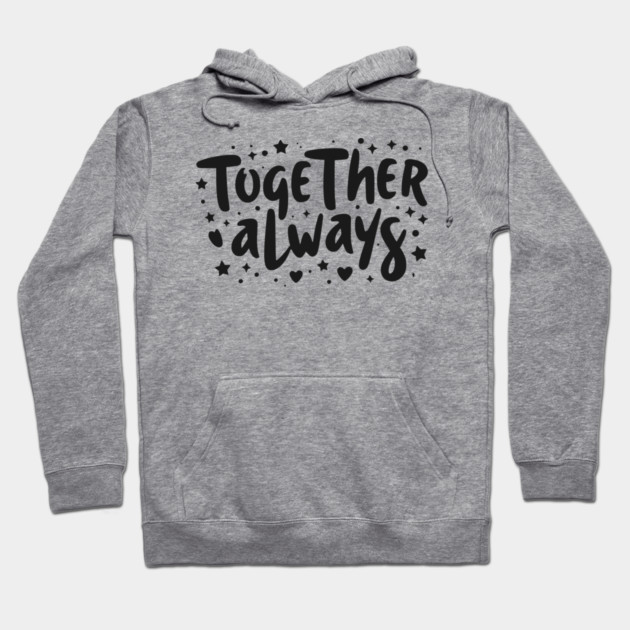 Together Always Hoodie by Frank Ring