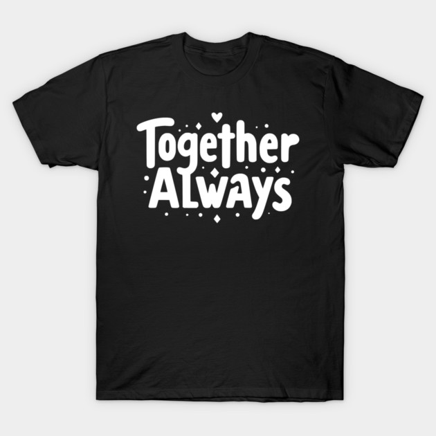 Together Always T-Shirt by Frank Ring
