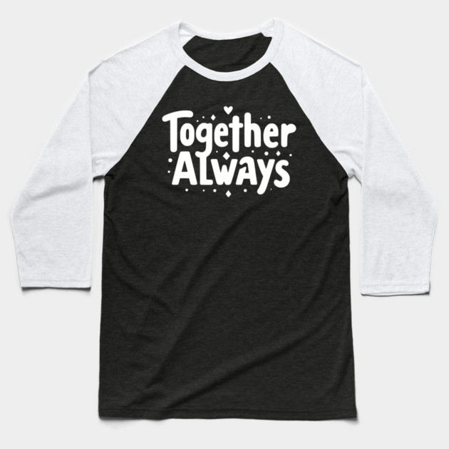 Together Always Baseball T-Shirt by Frank Ring