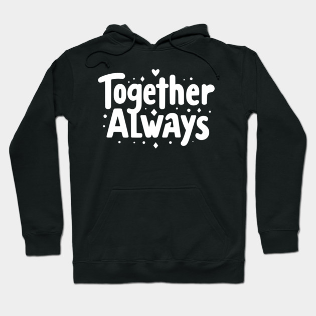 Together Always Hoodie by Frank Ring