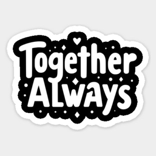 Together Always Sticker