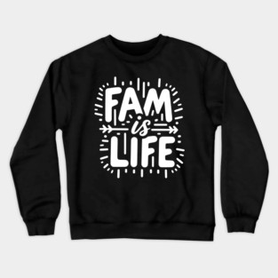 Fam is Life Crewneck Sweatshirt