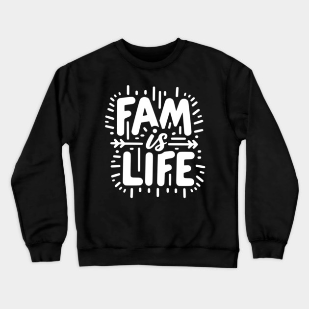 Fam is Life Crewneck Sweatshirt by Frank Ring