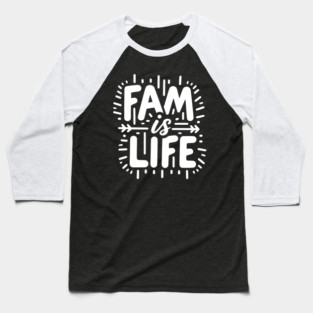 Fam is Life Baseball T-Shirt