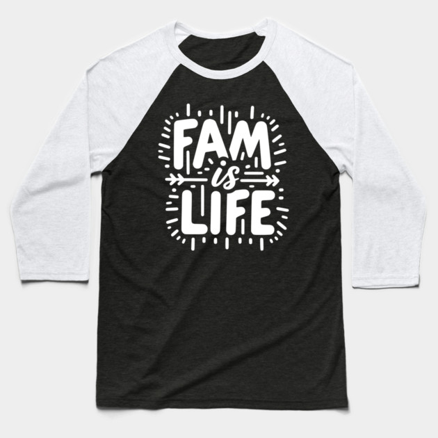 Fam is Life Baseball T-Shirt by Frank Ring