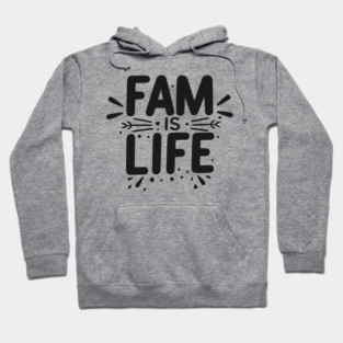 Fam is Life Hoodie