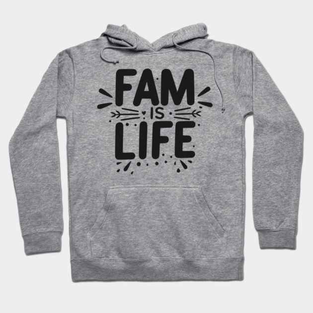 Fam is Life Hoodie by Frank Ring