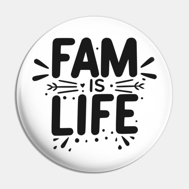 Fam is Life Pin by Frank Ring