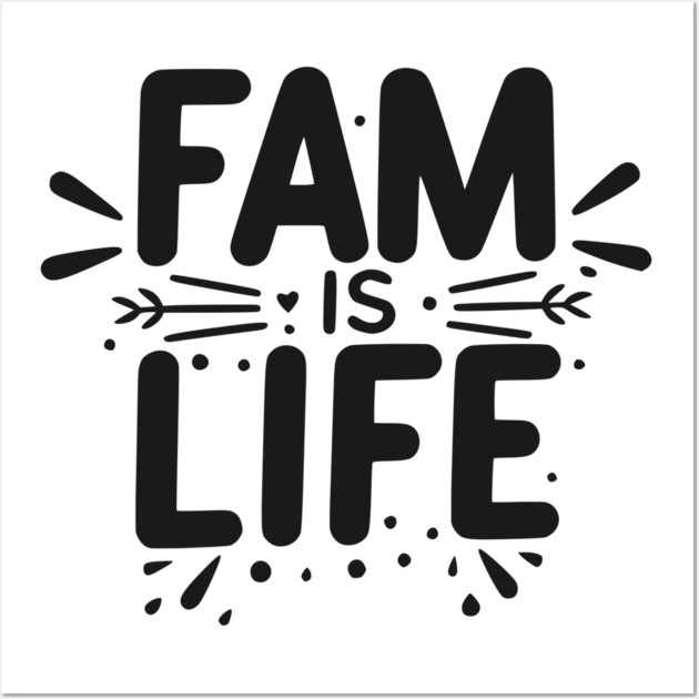 Fam is Life Wall Art by Frank Ring