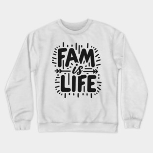 Fam is Life Crewneck Sweatshirt