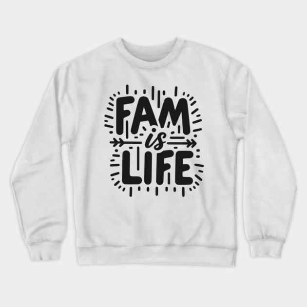 Fam is Life Crewneck Sweatshirt by Frank Ring