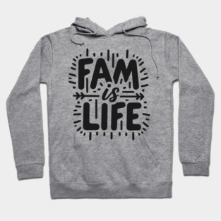 Fam is Life Hoodie