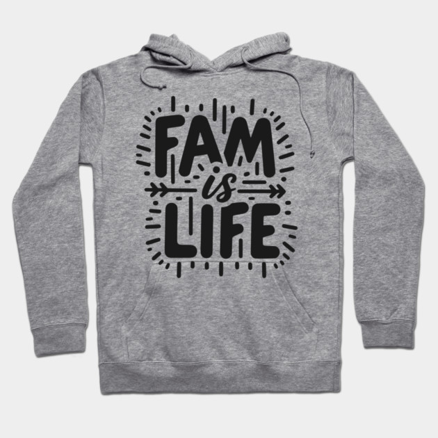 Fam is Life Hoodie by Frank Ring