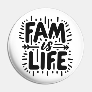Fam is Life Pin