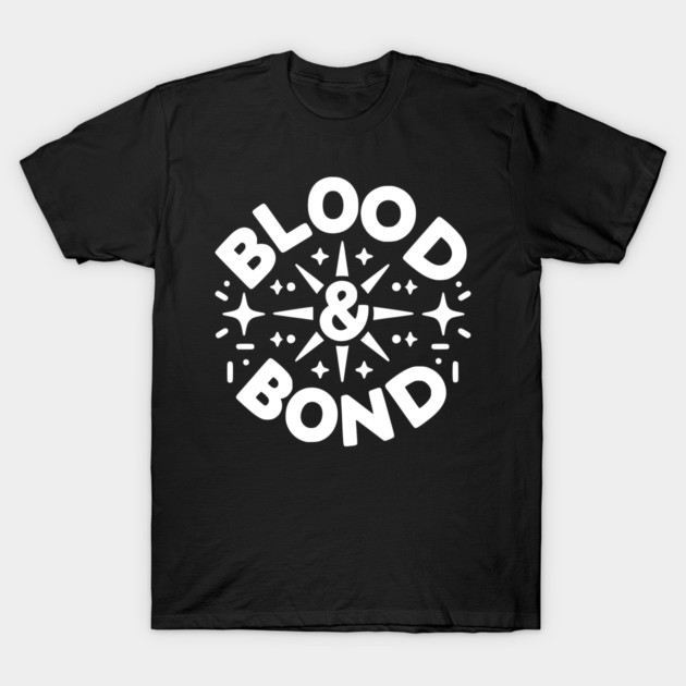 Blood and Bond T-Shirt by Frank Ring