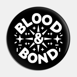 Blood and Bond Pin