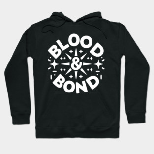 Blood and Bond Hoodie