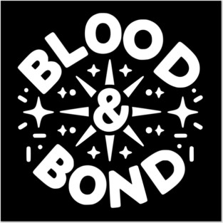 Blood and Bond Posters and Art