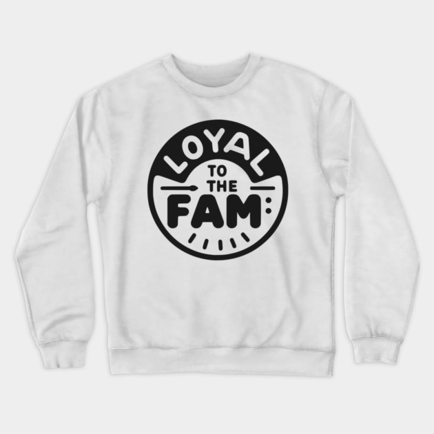 Loyal to the Fam Crewneck Sweatshirt by Frank Ring