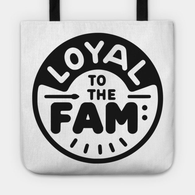 Loyal to the Fam Tote by Frank Ring