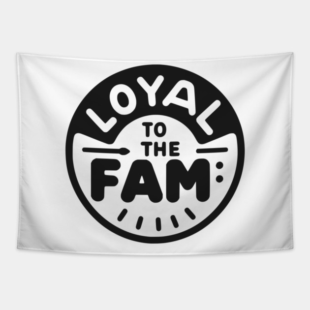 Loyal to the Fam Tapestry by Frank Ring