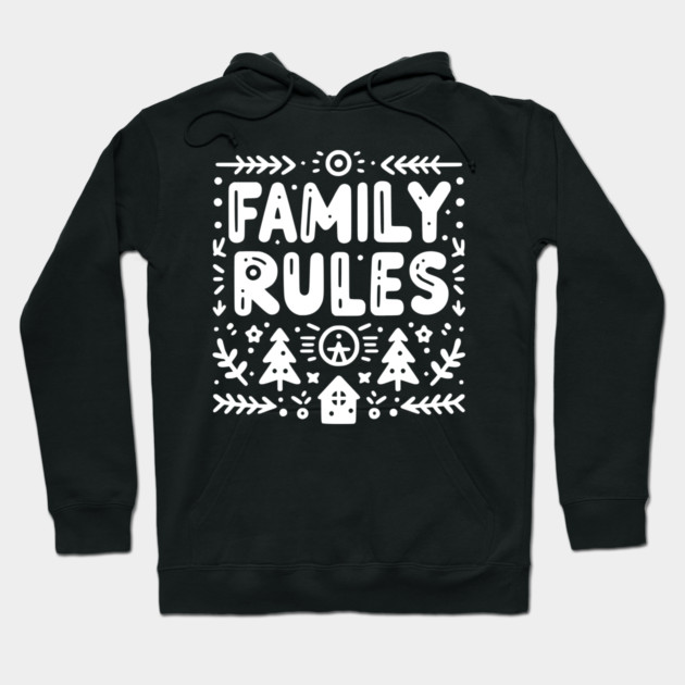 Family Rules Hoodie by Frank Ring