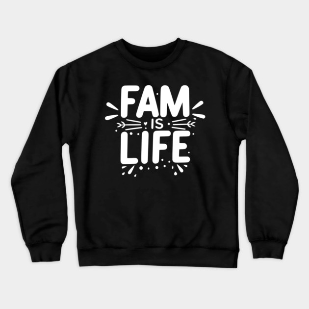 Fam is Life Crewneck Sweatshirt by Frank Ring
