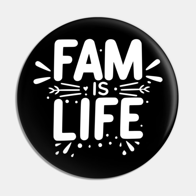 Fam is Life Pin by Frank Ring