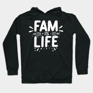 Fam is Life Hoodie