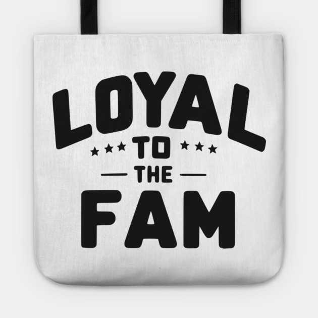 Loyal to the Fam Tote by Frank Ring