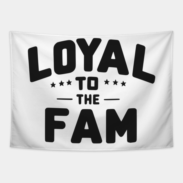 Loyal to the Fam Tapestry by Frank Ring