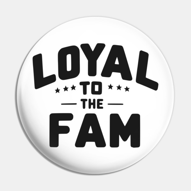 Loyal to the Fam Pin by Frank Ring