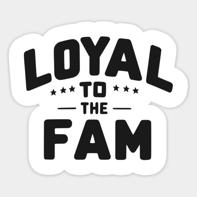 Loyal to the Fam Sticker by Frank Ring