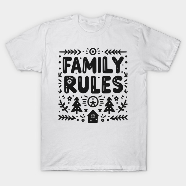 Family Rules T-Shirt by Frank Ring