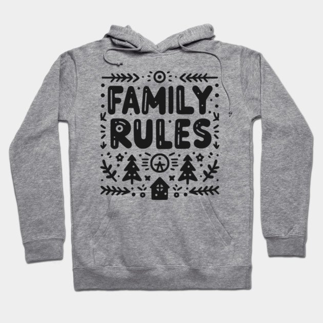 Family Rules Hoodie by Frank Ring