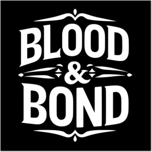 Blood and Bond Posters and Art