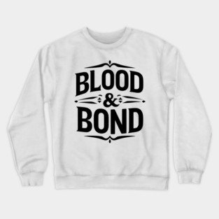 Blood and Bond Crewneck Sweatshirt