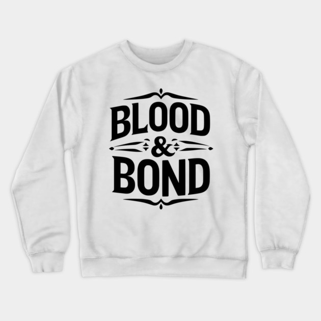 Blood and Bond Crewneck Sweatshirt by Frank Ring
