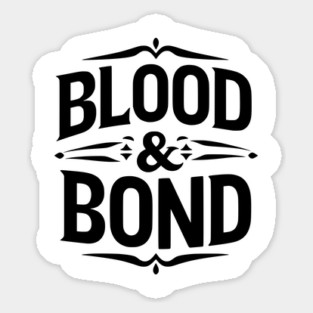 Blood and Bond Sticker
